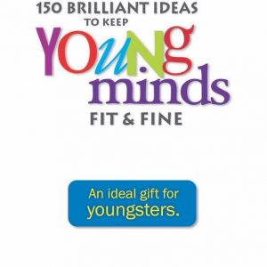 Read more about the article 150 Brilliant Ideas to Keep YOUNG MINDS Fit & Fine by Neeraa Maini Srivastav…a book giving tips to teenagers