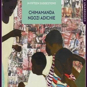 Read more about the article Dear Ijeawele, or A Feminist Manifesto in Fifteen Suggestions by Chimamanda Ngozi Adichie