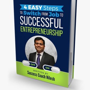 Read more about the article 4 Easy Steps to Switch From Job to Successful Entrepreneurship by Success coach Nilesh
