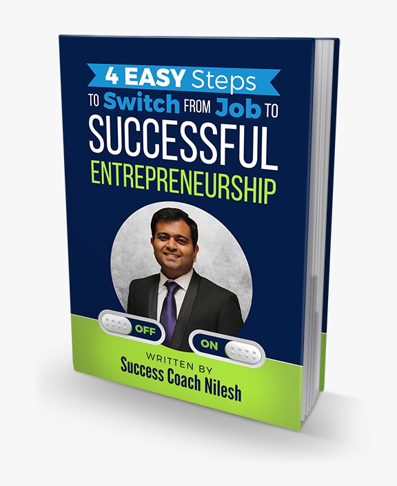You are currently viewing 4 Easy Steps to Switch From Job to Successful Entrepreneurship by Success coach Nilesh