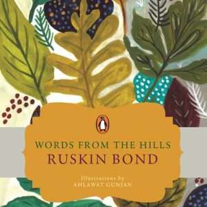 Read more about the article Ruskin Bond’s Words From The Hills- a collector’s delight