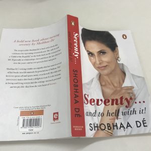 Read more about the article Seventy and to Hell with it: Shobhaa De’s take on turning seventy.