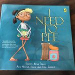 I Need to Pee- a picture book about a basic human need