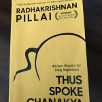 Thus Spoke Chanakya by Radhakrishnan Pillai presents Chanakya’s teachings in easy to read knowledge capsules.