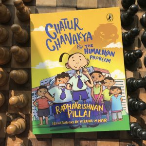 Read more about the article The teachings of Chanakya presented for children for the first time in Chatur Chanakya and The Himalayan Problem by Radhakrishnan Pillai
