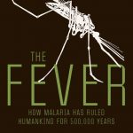 The Fever by Sonia Shah- Unravelling the mystery of malaria.
