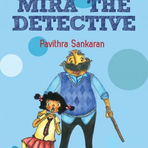 Read more about the article Mira the Detective by Pavithra Sankaran: mystery stories for younger readers