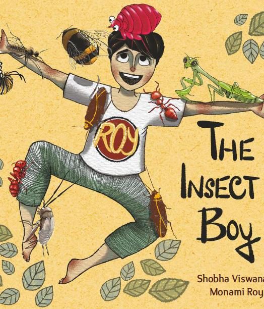 A picture book on insects with a fun spin on the tale- The Insect Boy by Shobha Viswanath and Monami Roy
