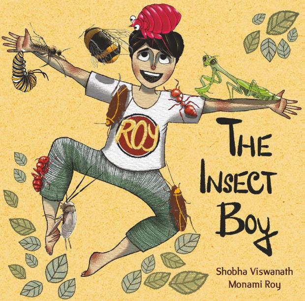 You are currently viewing A picture book on insects with a fun spin on the tale- The Insect Boy by Shobha Viswanath and Monami Roy