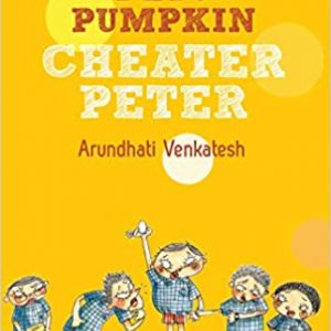 Read more about the article Petu Pumpkin Cheater Peter by Arundhati Venkatesh 
