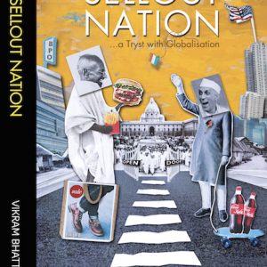 Read more about the article A whacky fictional account of globalisation, The Sellout Nation by Vikram Bhatti explains the truth…or the lie about ‘Gol-bol-lie-sation’.