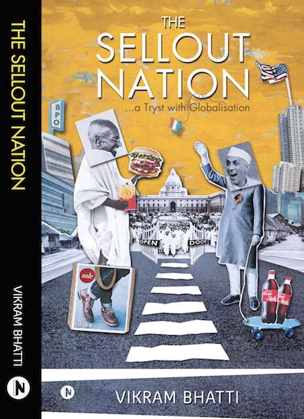 You are currently viewing A whacky fictional account of globalisation, The Sellout Nation by Vikram Bhatti explains the truth…or the lie about ‘Gol-bol-lie-sation’.