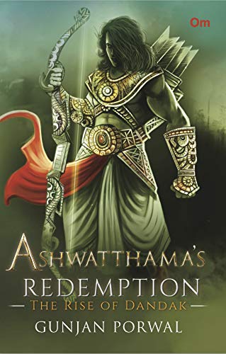 You are currently viewing Ashwatthama’s Redemption: The Rise of Dandak by Gunjan Porwal
