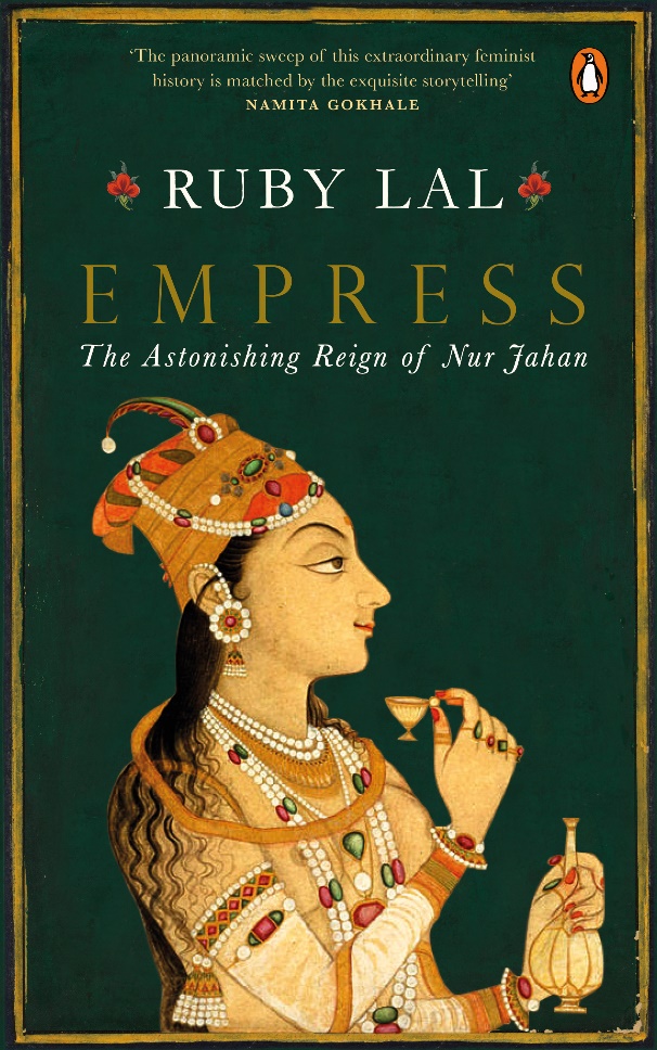 You are currently viewing Empress- The Astonishing Reign of Nur Jahan by Ruby Lal