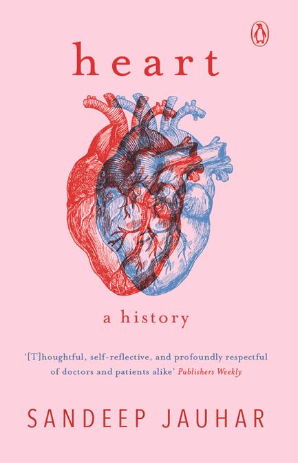 You are currently viewing What makes the heart tick? Heart: A History by Sandeep Jauhar is a unique take on the most important organ of the body.
