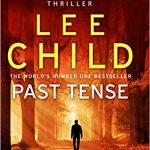 Find Jack Reacher in action in the latest thriller on the shelf that you can’t afford to miss- Past Tense by Lee Child