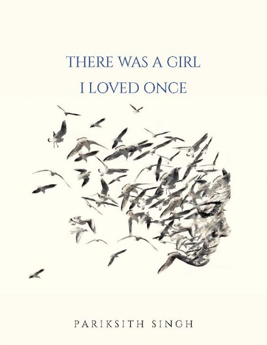 There was a girl I loved once by Dr. Pariksith Singh