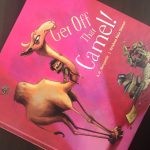 Get off that Camel by A.H. Benjamin- a delightful picture book for young children