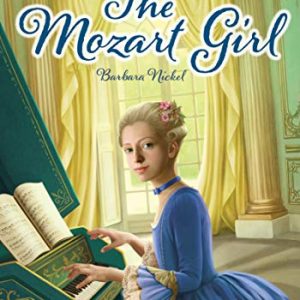 Read more about the article Historical fiction for kids gets a musical addition- The Mozart Girl by Barbara Nickel….