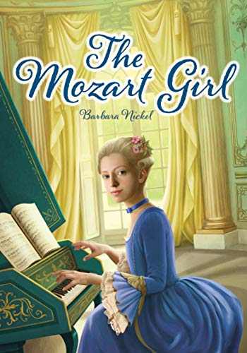 Read more about the article Historical fiction for kids gets a musical addition- The Mozart Girl by Barbara Nickel….