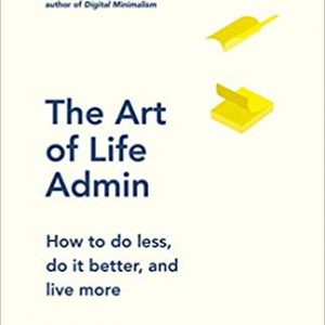 Read more about the article The Art of Life Admin – how to do less, do it better and live more by Elizabeth Emens