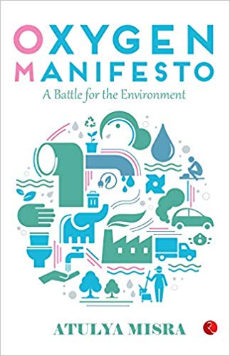 Read more about the article Oxygen Manifesto- a battle for the environment by Atulya Misra