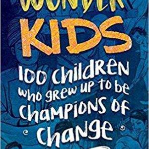 Read more about the article Wonder Kids- 100 Children who grew up to be champions of change by Anu Kumar