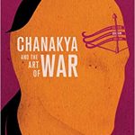 Chanakya and the Art of War by Radhakrishnan Pillai