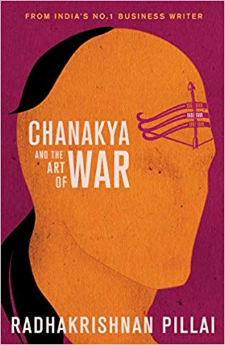 You are currently viewing Chanakya and the Art of War by Radhakrishnan Pillai