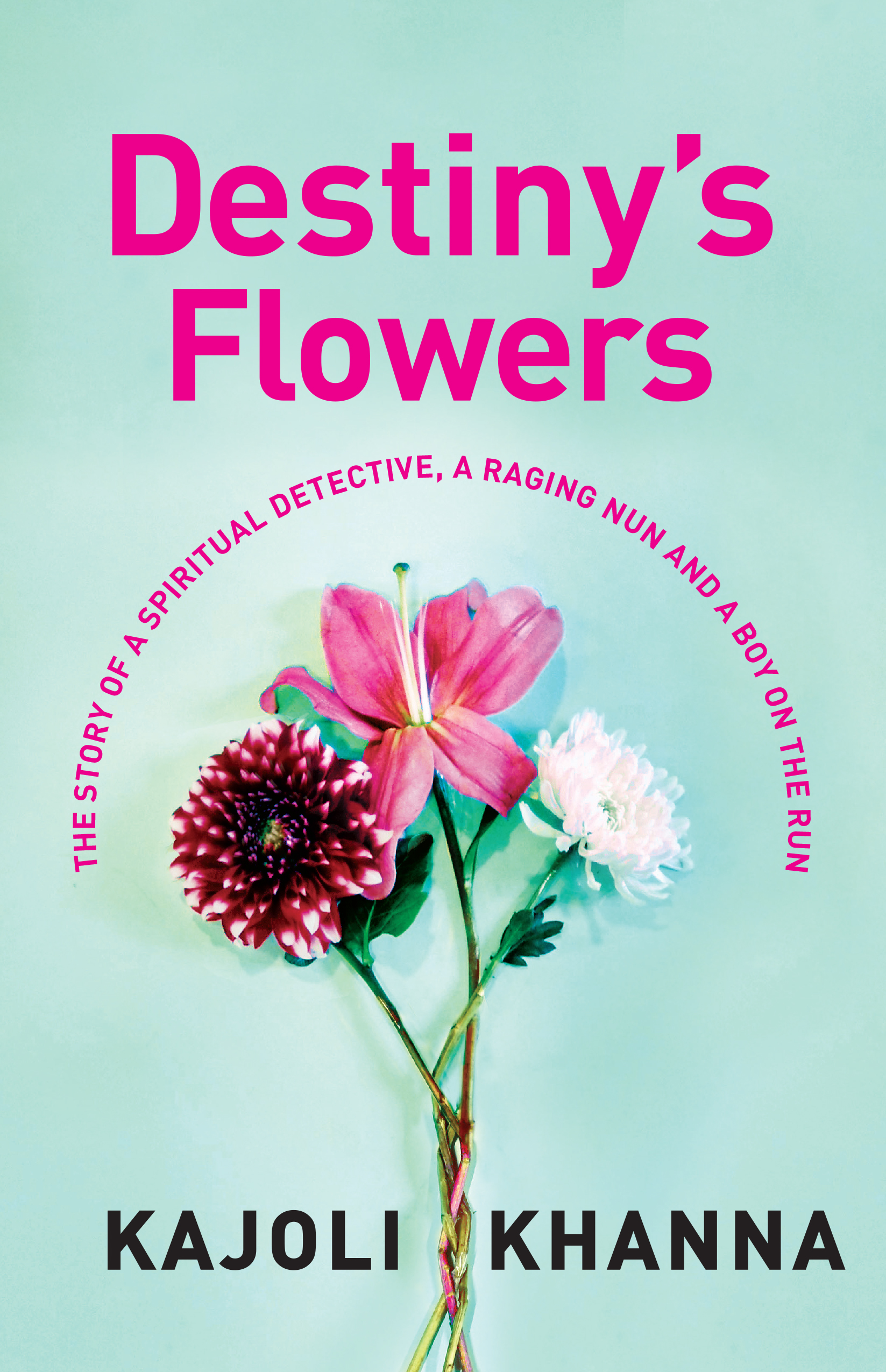 Read more about the article Grow Through What You Go Through- Destiny’s Flowers by Kajoli Khanna