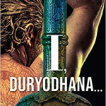 I, Duryodhana by Pradeep Govind looks at the epic from Duryodhana’s point of view.
