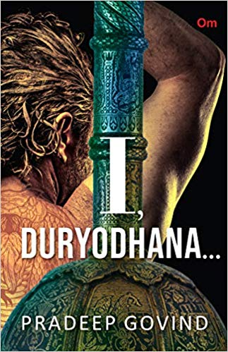 I, Duryodhana by Pradeep Govind looks at the epic from Duryodhana’s point of view.