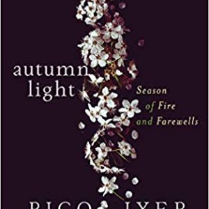 Read more about the article Autumn Light- Season of Fire and Farewells by Pico Iyer