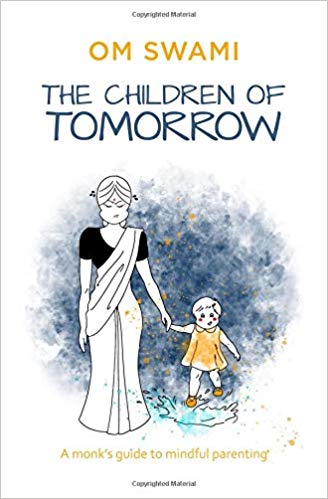 Read more about the article The Children of Tomorrow (A monk’s guide to mindful parenting) by Om Swami