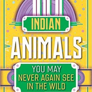 10 Indian Animals you may never see again in the wild by Ranjit Lal.