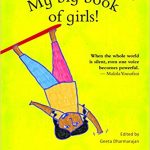 Katha Publishers give a voice to the stories of girls who have braved little or big challenges. My Big Book of Girls edited by Geeta Dharmarajan is a short but inspiring picture book.