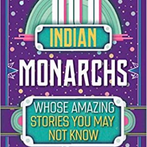 Read more about the article 10 reasons why you should read 10 Indian Monarchs Whose Amazing Stories You May Not Know by Devika Rangachari