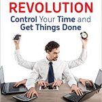 The Productivity Revolution – Control your time and get things done by Marc Reklau