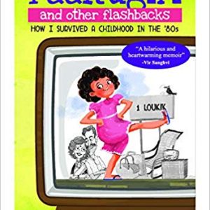 Faaltugiri and other flashbacks- How I survived a childhood in the 80’s by Janhavi Samant