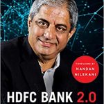 HDFC Bank 2.0 – From Dawn to Digital by Tamal Bandyopadhyay