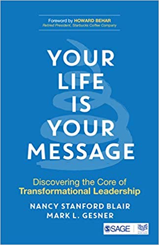 You are currently viewing Your Life is your Message – discovering the core of transformational leadership by Nancy Stanford Blair and Mark L. Gesner