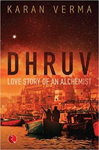 Read more about the article Dhruv – Love Story of an Alchemist by Karan Verma