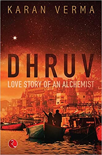 Dhruv – Love Story of an Alchemist by Karan Verma