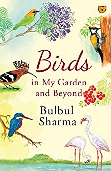 Read more about the article Birds in my Garden and Beyond by Bulbul Sharma