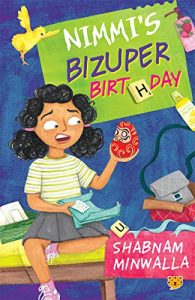 Nimmi’s Bizuper Birthday by Shabnam Minwalla (Speaking Tiger Books, 2020) is a fun read for middle-school children