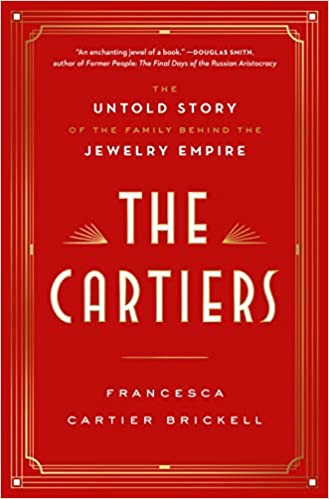 You are currently viewing The Cartiers – the untold story of the family behind the jewellery empire by Francesca Cartier Brickell