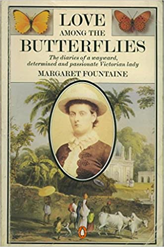 You are currently viewing Love Among the Butterflies: The Diaries of a Wayword, Determined and Passionate Victorian Lady by Margaret Fountaine.