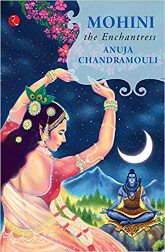 You are currently viewing Mohini the Enchantress by Anuja Chandramouli