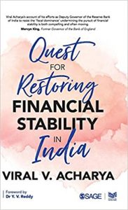 Hindsight offers a good scope for reflection. Quest for Restoring Financial Stability in India by Viral Acharya mixes potent observations, reflections and research-based data to outline the fault lines which are a hindrance to the goal of restoring financial stability in India.