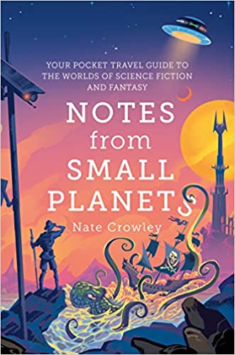 Your pocket travel guide to worlds of science fiction and fantasy. Nate Crowley’s book comes at a time, when reading is probably the safest way to go places!